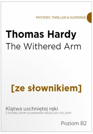 The Withered Arm z podrcznym sownikiem angielsko-polskim. Poziom B2 Thomas Hardy - okadka ebooka