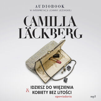 Idziesz do wizienia & Kobiety bez litoci. Opowiadania Camilla Lckberg - okadka audiobooks CD