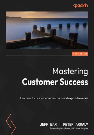 Mastering Customer Success. Discover tactics to decrease churn and expand revenue Jeff Mar, Peter Armaly, Mark Stouse - okadka audiobooks CD