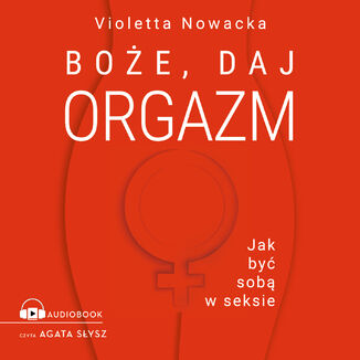 Boe, daj orgazm. Jak by sob w seksie Violetta Nowacka - okadka audiobooks CD