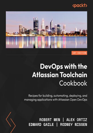 Atlassian DevOps Toolchain Cookbook. Recipes for building, automating, and managing applications with Jira, Bitbucket Pipelines, and more Robert Wen, Alex Ortiz, Edward Gaile, Rodney Nissen - okadka audiobooks CD