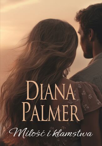 Miłość i kłamstwa Diana Palmer Miłość i kłamstwa Diana Palmer