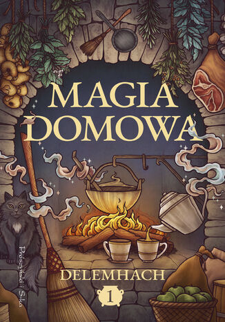 Magia domowa. Tom 1 Delemhach Magia domowa. Tom 1 Delemhach