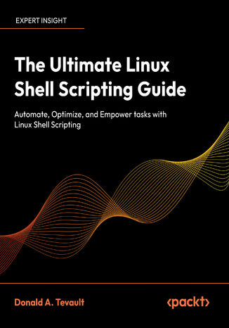 The Ultimate Linux Shell Scripting Guide. Automate, Optimize, and Empower tasks with Linux Shell Scripting Donald A. Tevault - okadka audiobooks CD