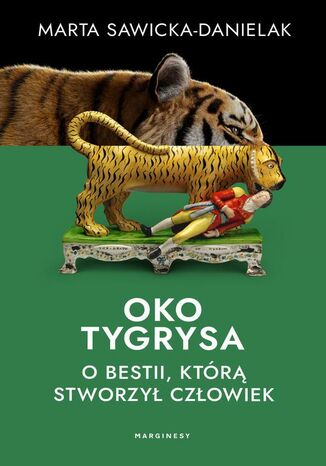 Oko tygrysa. Opowie o bestii, ktr stworzy czowiek Marta Sawicka-Danielak - okadka audiobooks CD