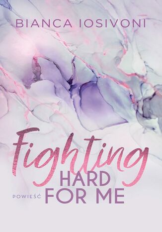 Fighting Hard For Me Bianca Iosivoni - okadka audiobooka MP3