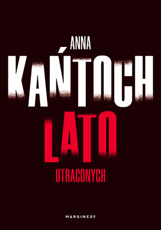Lato utraconych Anna Kańtoch