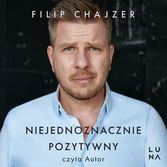 Niejednoznacznie pozytywny Filip Chajzer - okadka audiobooka MP3