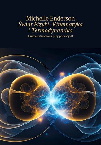 wiat Fizyki: Kinematyka iTermodynamika Michelle Enderson - okadka ebooka