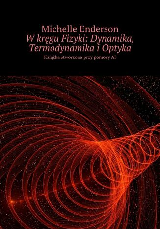 Wkrgu Fizyki: Dynamika, Termodynamika iOptyka Michelle Enderson - okadka ebooka
