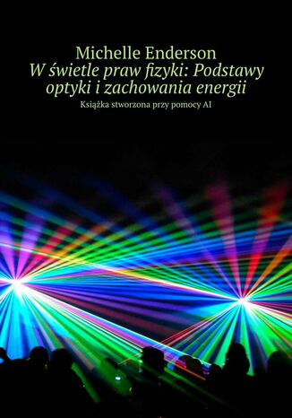 Wwietle praw fizyki: Podstawy optyki izachowania energii Michelle Enderson - okadka ebooka
