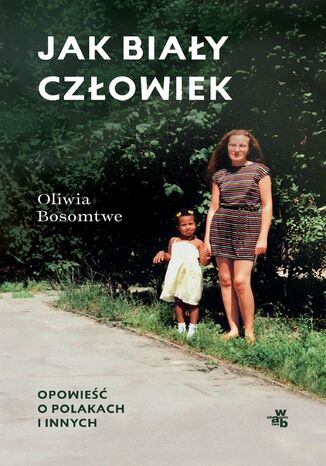 Jak biay czowiek. Opowie o Polakach i innych Oliwia Bosomtwe - okadka audiobooks CD