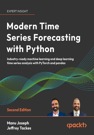 Modern Time Series Forecasting with Python. Industry-ready machine learning and deep learning time series analysis with PyTorch and pandas - Second Edition