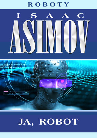 Roboty (#1). Ja, robot Isaac Asimov - okadka ebooka