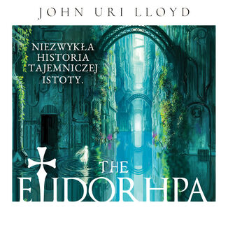 Etidorhpa. Zadziwiajca opowie tajemniczej istoty John Uri Lloyd - okadka audiobooks CD