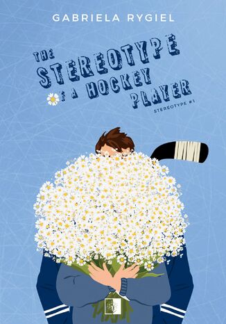 The Stereotype of a Hockey Player Gabriela Rygiel The Stereotype of a Hockey Player Gabriela Rygiel