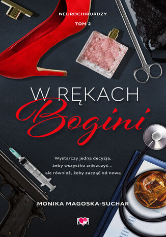 W rękach bogini. Neurochirurdzy. Tom 2 Monika Magoska-Suchar W rękach bogini. Neurochirurdzy. Tom 2 Monika Magoska-Suchar