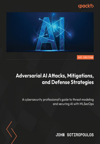 Adversarial AI Attacks, Mitigations, and Defense Strategies. A cybersecurity professional's guide to threat modeling and securing AI with MLSecOps John Sotiropoulos - okadka audiobooks CD