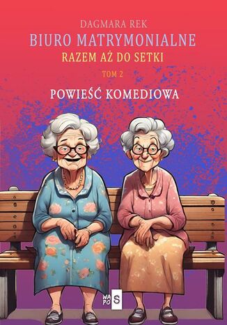 Biuro matrymonialne. Tom 2 Dagmara Rek Biuro matrymonialne. Tom 2 Dagmara Rek