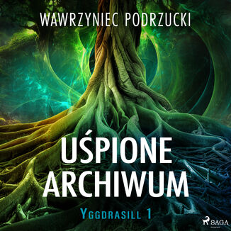 Upione archiwum. Yggdrasill 1 (#1) Wawrzyniec Podrzucki - okadka audiobooks CD
