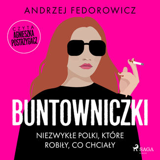 Buntowniczki. Niezwyke Polki, ktre robiy, co chciay Andrzej Fedorowicz - okadka audiobooka MP3