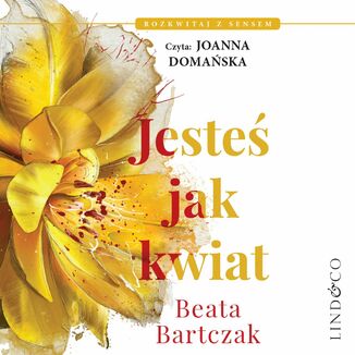 Jeste jak kwiat Beata Bartczak - okadka audiobooka MP3