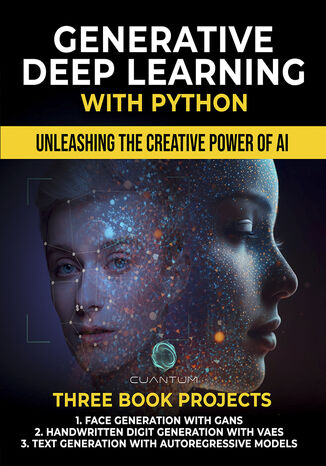 Generative Deep Learning with Python. Unleashing the Creative Power of AI by Mastering AI and Python Cuantum Technologies LLC - okadka audiobooks CD