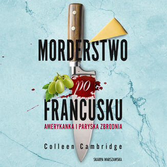 Morderstwo po francusku. Amerykanka i paryska zbrodnia Colleen Cambridge - okadka audiobooks CD