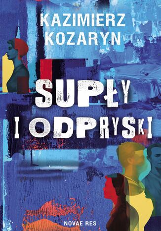 Supły i odpryski Kazimierz Kozaryn Supły i odpryski Kazimierz Kozaryn