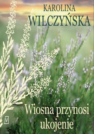 Wiosna przynosi ukojenie Karolina Wilczyska - okadka audiobooks CD