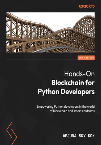 Hands-On Blockchain for Python Developers. Empowering Python developers in the world of blockchain and smart contracts  - Second Edition
 