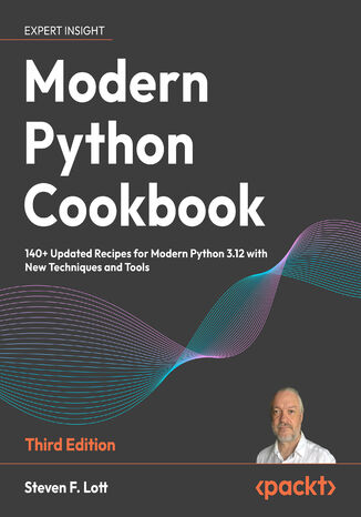 Modern Python Cookbook. 140+ Updated Recipes for Modern Python 3.12 with New Techniques and Tools - Third Edition Steven F. Lott - okadka audiobooka MP3