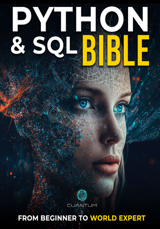Python and SQL Bible. From Beginner to World Expert: Unleash the true potential of data analysis and manipulation Cuantum Technologies LLC - okadka audiobooks CD