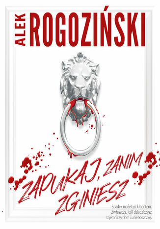 Zapukaj, zanim zginiesz Alek Rogoziński Zapukaj, zanim zginiesz Alek Rogoziński