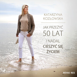 Jak przey 50 lat i nadal cieszy si yciem Katarzyna Kozowska - okadka audiobooka MP3