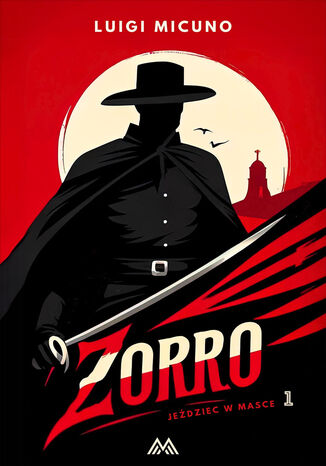 Jeździec w masce (Tom 1). Zorro. Tom 1