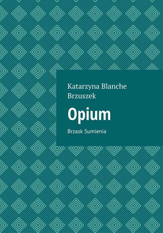 Opium Katarzyna Brzuszek - okadka ebooka