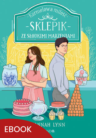 Sklepik ze słodkimi marzeniami Hannah Lynn Sklepik ze słodkimi marzeniami Hannah Lynn