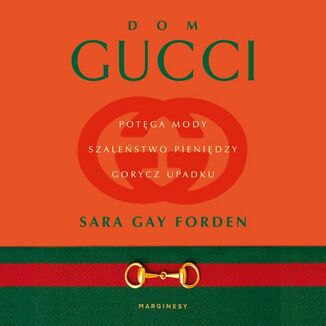Okładka: Dom Gucci. Potęga mody, szaleństwo pieniędzy, gorycz upadku