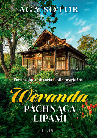 Weranda pachnąca lipami Aga Sotor Weranda pachnąca lipami Aga Sotor