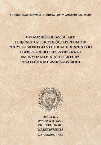 Dwadzieścia sześć lat i pięćset czterdzieści dyplomów Podyplomowego Studium Urbanistyki i Gospodarki Przestrzennej na Wydziale Architektury Politechniki Warszawskiej