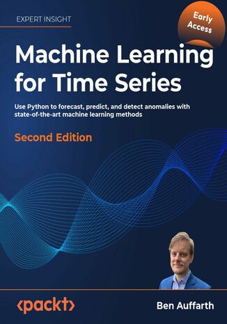 Machine Learning for Time-Series with Python. Use Python to forecast, predict, and detect anomalies with state-of-the-art machine learning methods - Second Edition