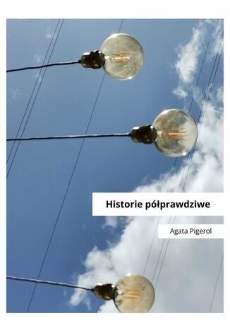 Historie pprawdziwe Agata Pigerol - okadka ebooka