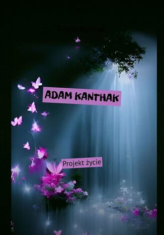 Projekt ycie Adam Kanthak - okadka ebooka