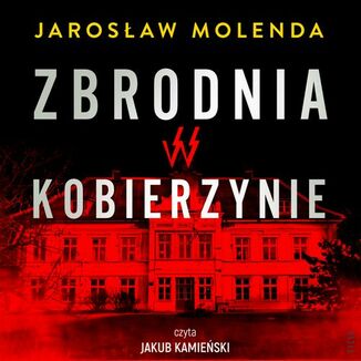 Zbrodnia w Kobierzynie Jarosaw Molenda - okadka audiobooka MP3