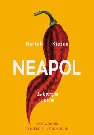 Neapol. akomym okiem. Przewodnik po miecie i jego kuchni Bartek Kieun - okadka audiobooks CD