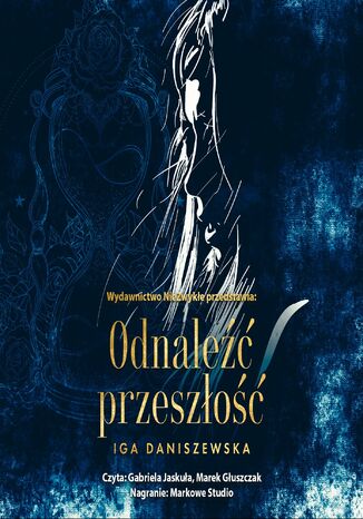 Odnaleźć przeszłość Iga Daniszewska Odnaleźć przeszłość Iga Daniszewska