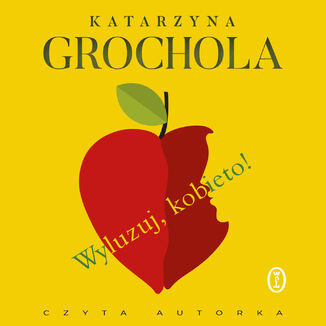 Wyluzuj, kobieto! Katarzyna Grochola - okadka audiobooks CD