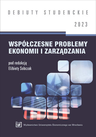 Wspczesne problemy ekonomii i zarzdzania 2023 [DEBIUTY STUDENCKIE] Elbieta Sobczak red. - okadka ebooka