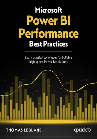 Microsoft Power BI Performance Best Practices. Learn practical techniques for building high-speed Power BI solutions Thomas LeBlanc - okadka ebooka
